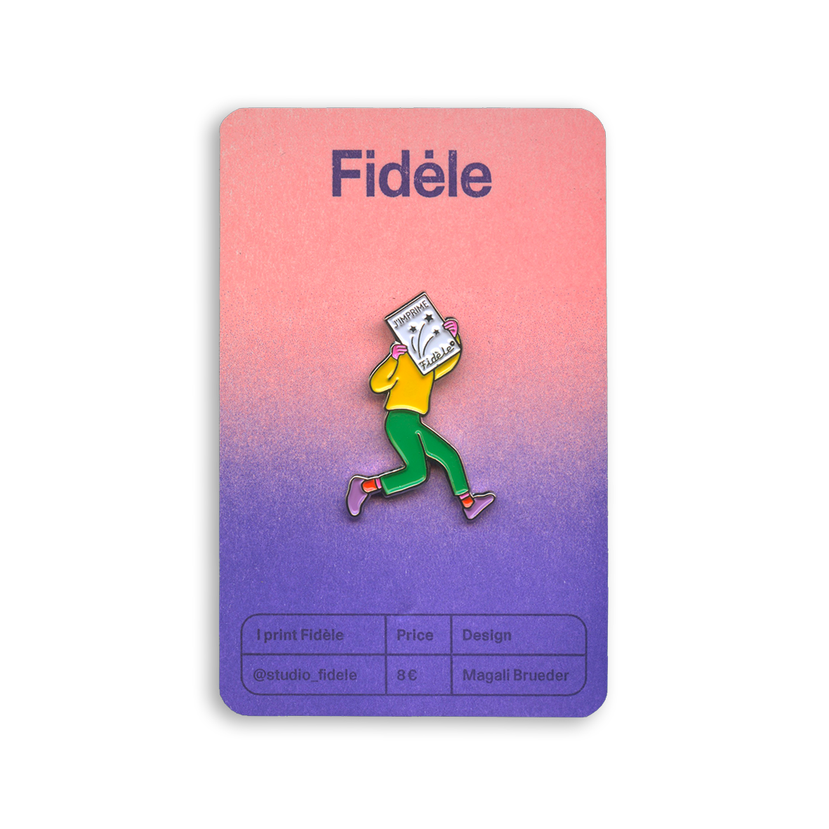 Pin's Fidèle 03 - I print Fidèle